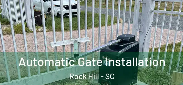 Automatic Gate Installation Rock Hill - SC