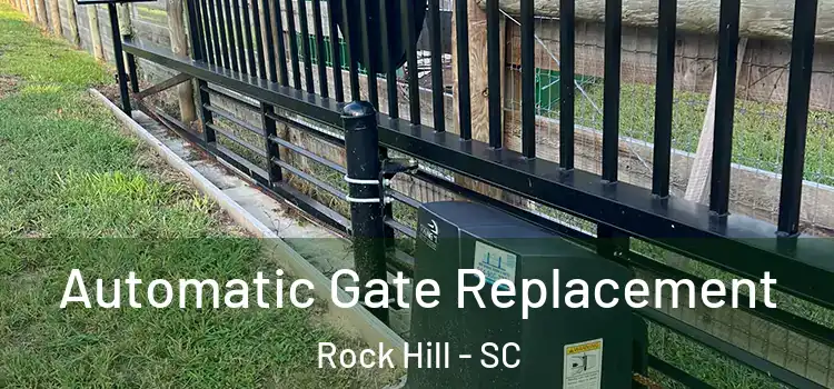 Automatic Gate Replacement Rock Hill - SC