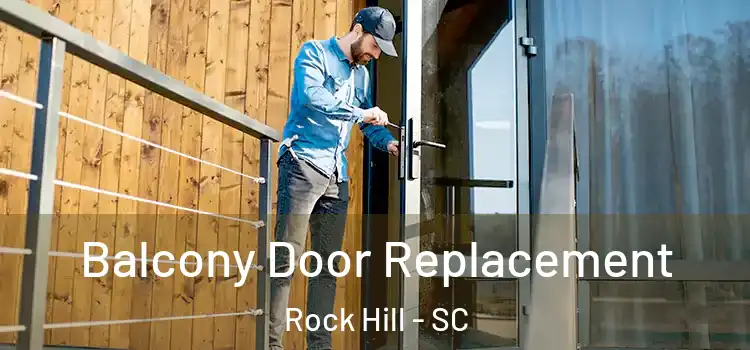  Balcony Door Replacement Rock Hill - SC