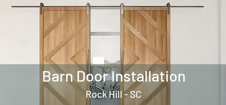 Barn Door Installation Rock Hill - SC