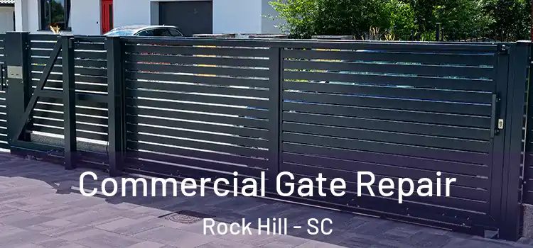 Commercial Gate Repair Rock Hill - SC