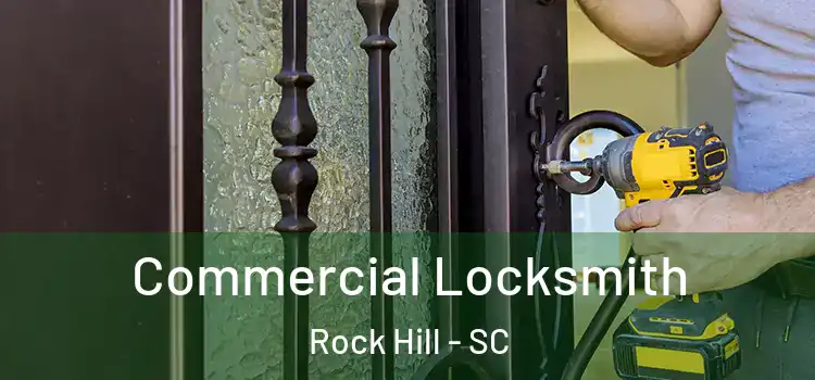  Commercial Locksmith Rock Hill - SC