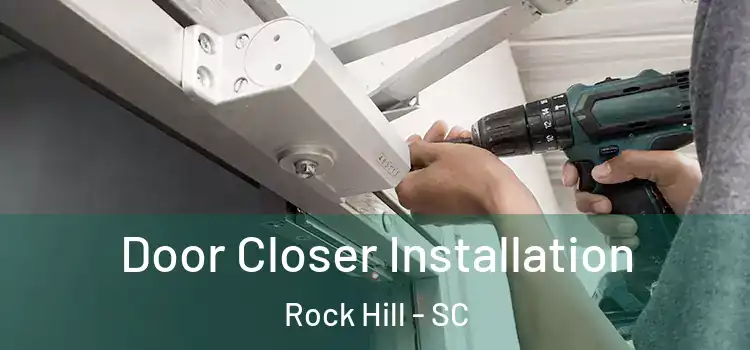 Door Closer Installation Rock Hill - SC