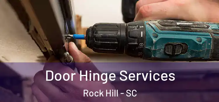 Door Hinge Services Rock Hill - SC