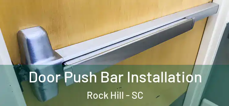 Door Push Bar Installation Rock Hill - SC