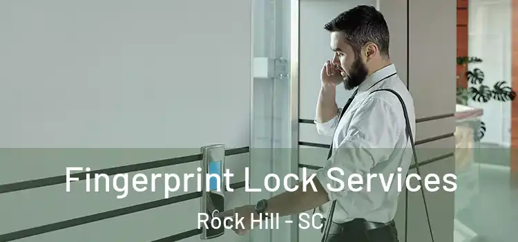 Fingerprint Lock Services Rock Hill - SC