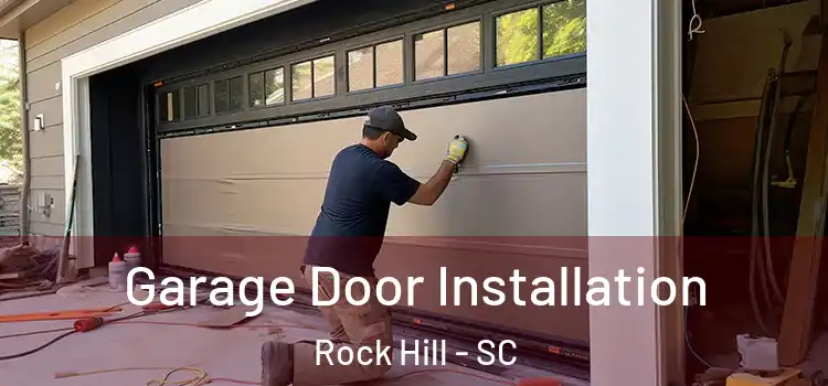  Garage Door Installation Rock Hill - SC