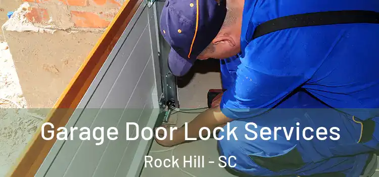 Garage Door Lock Services Rock Hill - SC