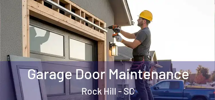  Garage Door Maintenance Rock Hill - SC