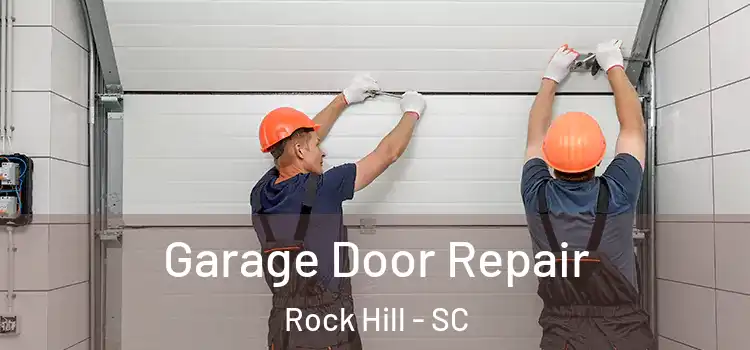  Garage Door Repair Rock Hill - SC