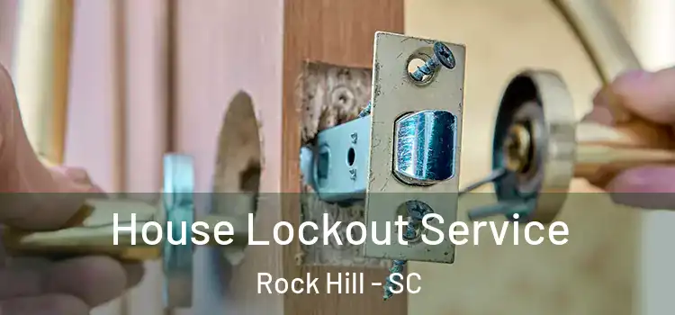 House Lockout Service Rock Hill - SC