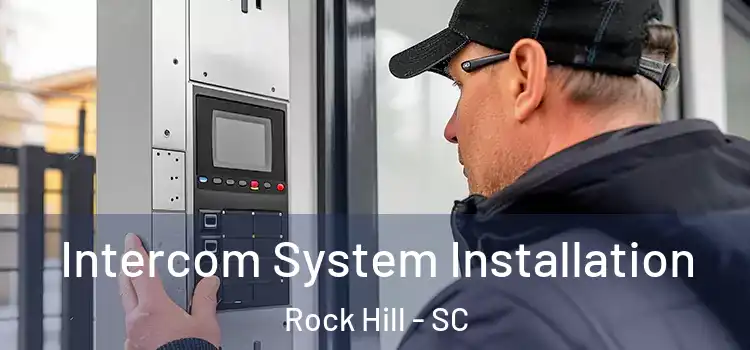  Intercom System Installation Rock Hill - SC