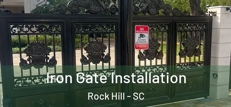  Iron Gate Installation Rock Hill - SC