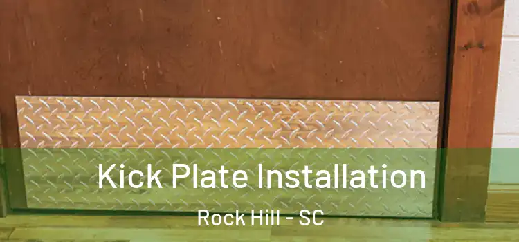 Kick Plate Installation Rock Hill - SC