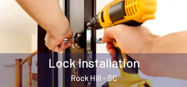  Lock Installation Rock Hill - SC