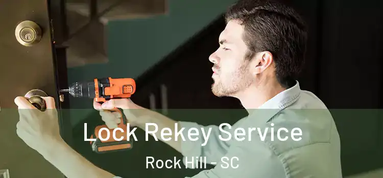 Lock Rekey Service Rock Hill - SC