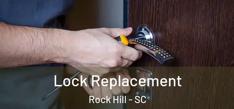  Lock Replacement Rock Hill - SC