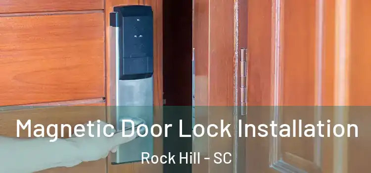  Magnetic Door Lock Installation Rock Hill - SC