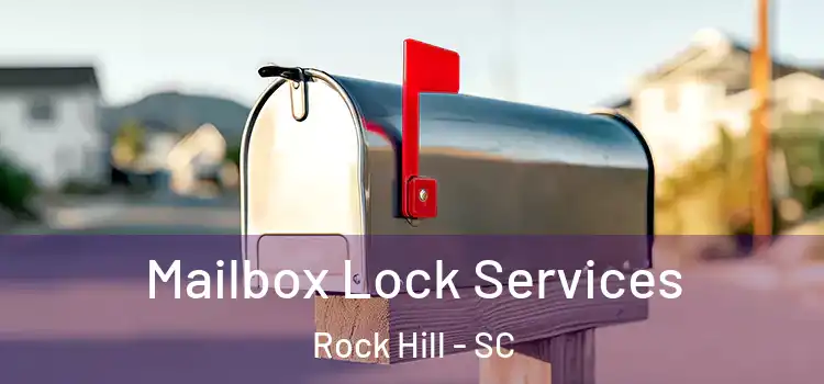  Mailbox Lock Services Rock Hill - SC