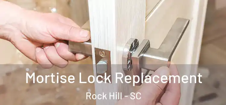 Mortise Lock Replacement Rock Hill - SC