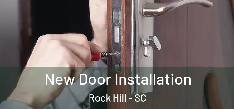 New Door Installation Rock Hill - SC