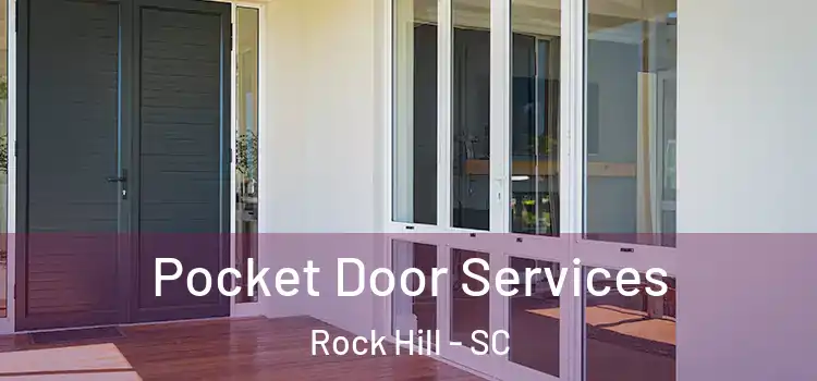 Pocket Door Services Rock Hill - SC