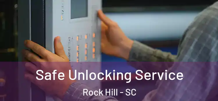 Safe Unlocking Service Rock Hill - SC