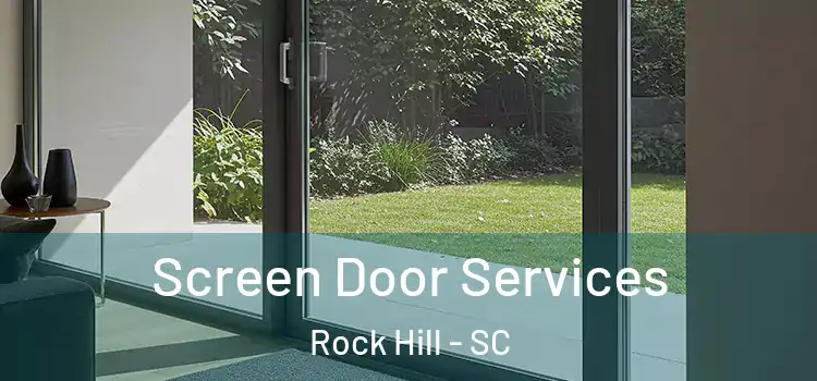 Screen Door Services Rock Hill - SC