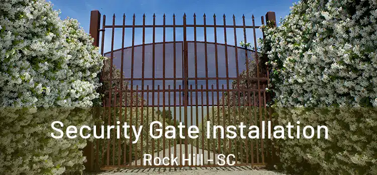  Security Gate Installation Rock Hill - SC
