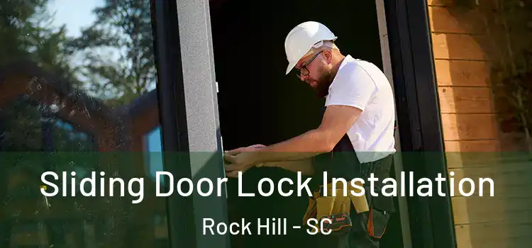 Sliding Door Lock Installation Rock Hill - SC