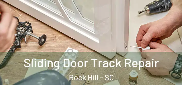  Sliding Door Track Repair Rock Hill - SC