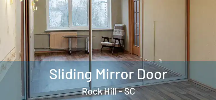  Sliding Mirror Door Rock Hill - SC