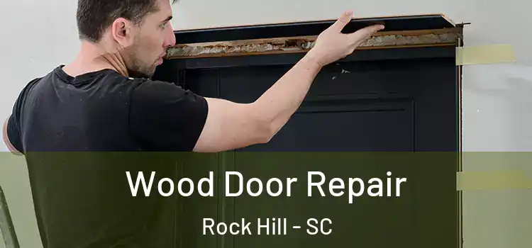  Wood Door Repair Rock Hill - SC